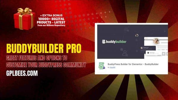 Buddybuilder Pro – Great Features And Options To Customize Your Buddypress Community At Best Price - Gpl Bees