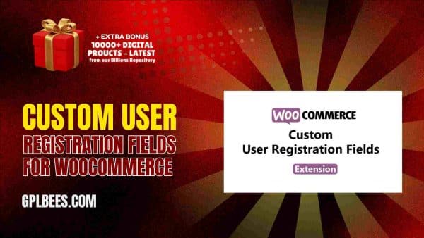Custom User Registration Fields For Woocommerce At Best Price - Gpl Bees