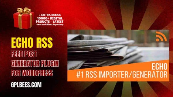 Echo Rss Feed Post Generator Plugin For Wordpress At Best Price - Gpl Bees