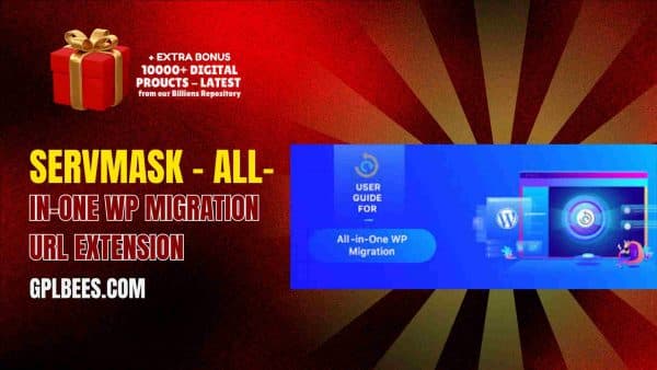 Servmask – All-In-One Wp Migration Url Extension At Best Price - Gpl Bees