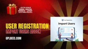 User Registration Import Users Addon - Buy GPL User Registration Plugins at Best Price