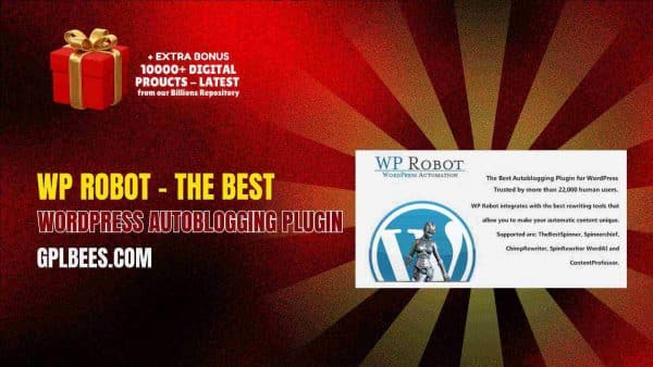 Wp Robot – The Best Wordpress Autoblogging Plugin At Best Price - Gpl Bees
