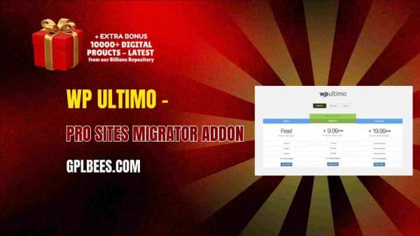 Wp Ultimo – Pro Sites Migrator Addon At Best Price - Gpl Bees